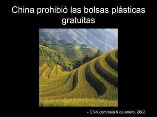 China pprroohhiibbiióó llaass bboollssaass pplláássttiiccaass 
ggrraattuuiittaass 
-- CCNNNN..ccoomm//aassiiaa 99 ddee eenneerroo,, 22000088 
 