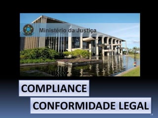18
COMPLIANCE
CONFORMIDADE LEGAL
 