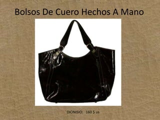 Bolsos De Cuero Hechos A ManoDIONISIO:   160 $ us