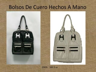 Bolsos De Cuero Hechos A ManoEROS:   165 $ us