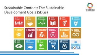 Sustainable Content: The Sustainable
Development Goals (SDGs)
 