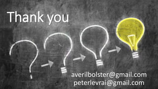 Thank you
averilbolster@gmail.com
peterlevrai@gmail.com
 