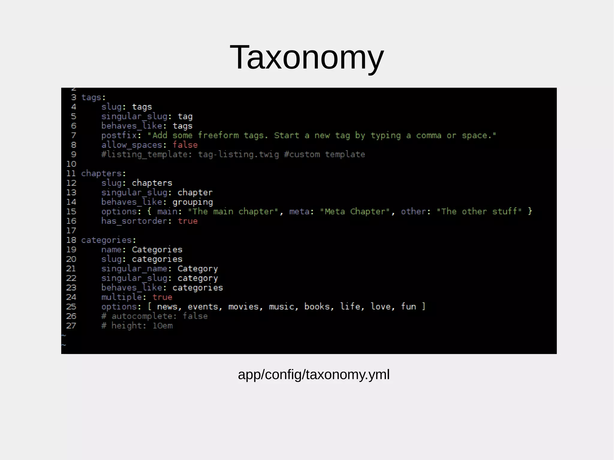 Taxonomy
app/config/taxonomy.yml
 
