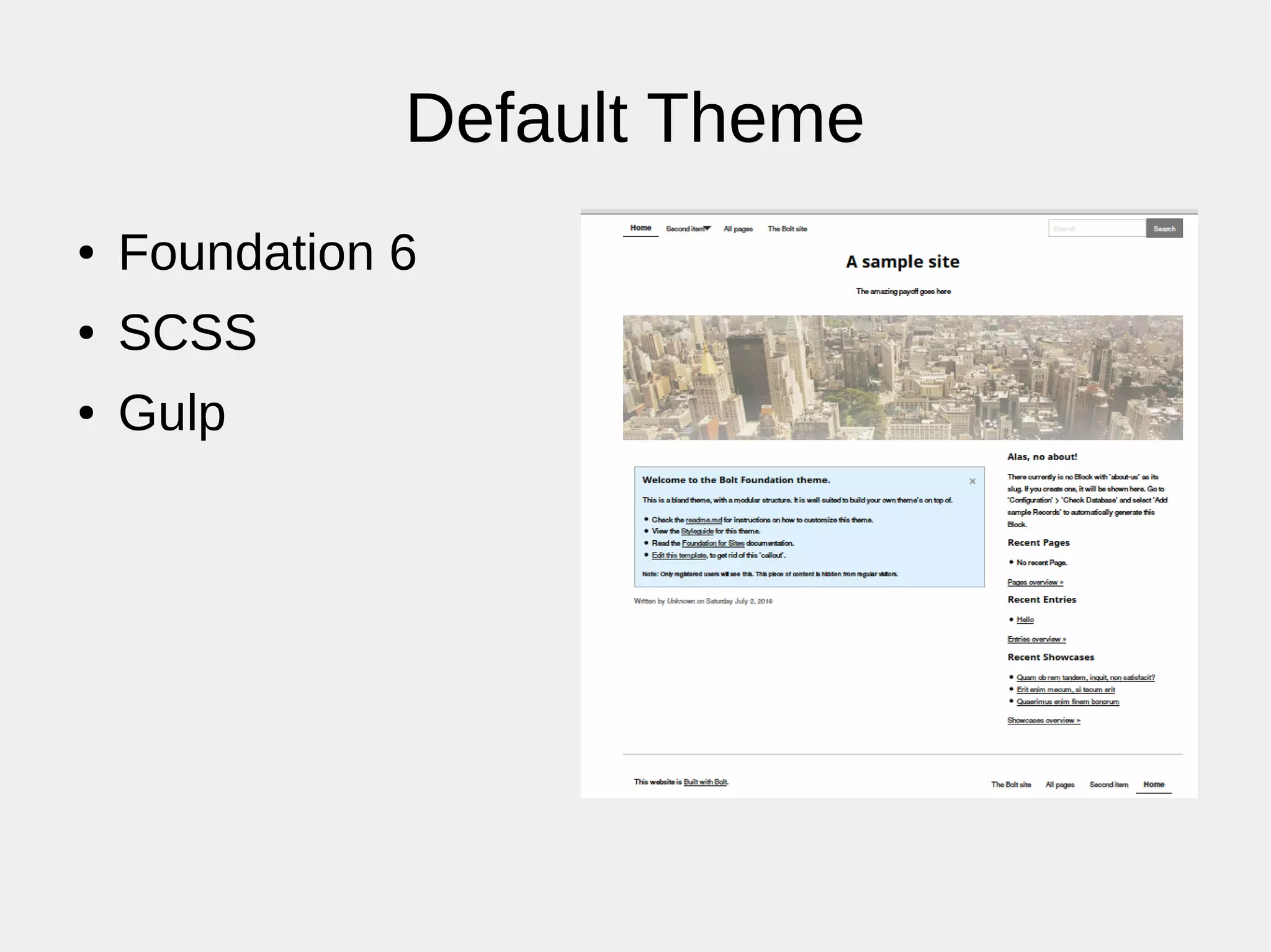 Default Theme
● Foundation 6
● SCSS
● Gulp
 