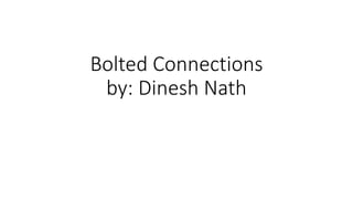 Bolted Connections
by: Dinesh Nath
 