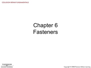 Chapter 6
Fasteners
 