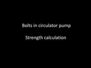 Bolts in circulator pump Strength calculation  