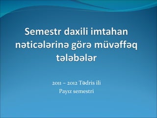 2011 – 2012 Tədris ili Payız semestri 