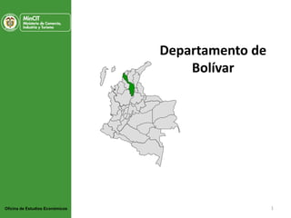 Departamento de
Bolívar

Oficina de Estudios Económicos

1

 