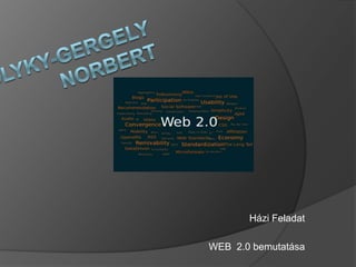 Házi Feladat

WEB 2.0 bemutatása
 
