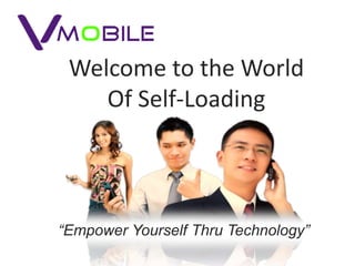Welcome to the World
Of Self-Loading
“Empower Yourself Thru Technology”
 