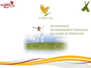 FOREVER

          NO OVERHEAD
          NO MANAGEMENT HEADACHE
          NO HOURS OF OPERATION




10 INCOME SOURCES
 