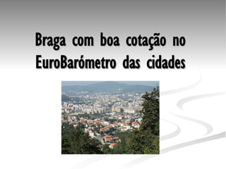 Braga com boa cotação no EuroBarómetro das cidades 