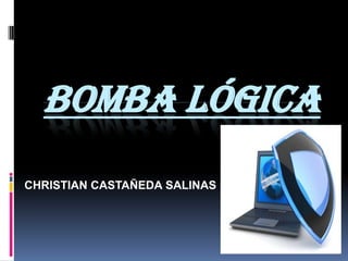 Bomba lógica CHRISTIAN CASTAÑEDA SALINAS 