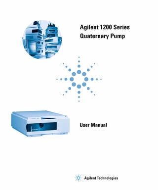 Agilent Technologies
Agilent 1200 Series
Quaternary Pump
User Manual
1200 Series Quarternary Pump User Manual
 