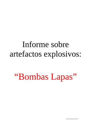 Informe sobre
artefactos explosivos:
“Bombas Lapas”
Fuente: Documento de la AEGC
 