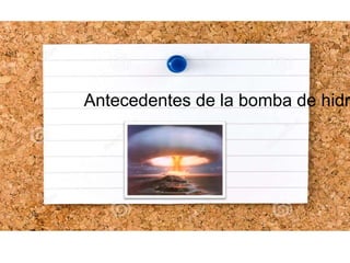 Antecedentes de la bomba de hidr
 