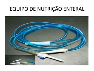 EQUIPO DE NUTRIÇÃO ENTERAL
 
