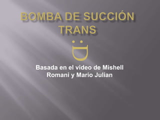 Basada en el video de Mishell
Romani y Mario Julian
:D
 