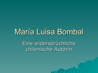 María Luisa Bombal
  Eine widersprüchliche
   chilenische Autorin
 