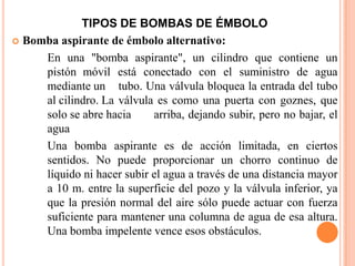 Bombas neumáticas que son bombas de desplazamiento positivo en las que la energía de entrada es neumática, normalmente a partir de aire comprimido.