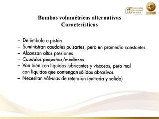 Bombas volumétricas alternativas
        Características
 