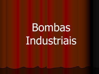 Bombas
Industriais
 