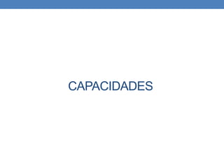 CAPACIDADES
 