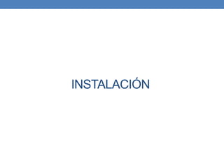 INSTALACIÓN
 