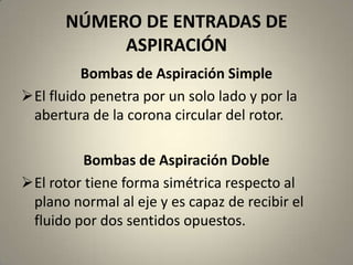 Bombas de Múltiples Etapas<br />El fluido se hace pasar sucesivamente por dos o más rotores fijados a un mismo eje y ubica...