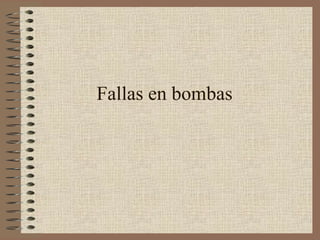 Fallas en bombas
 