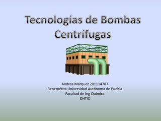 Andrea Márquez 201114787
Benemérita Universidad Autónoma de Puebla
         Facultad de Ing Química
                  DHTIC
 