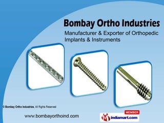 Manufacturer & Exporter of Orthopedic  Implants & Instruments 