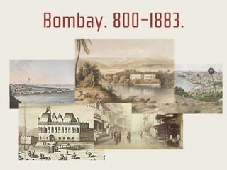 Bombay. 800-1883.
 