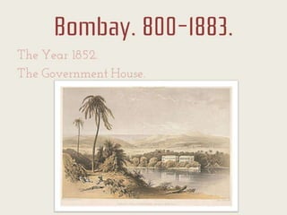 Bombay. 800-1883.
The Year 1852.
The Government House.
 