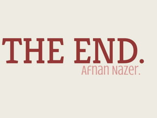 THE END.
    Afnan Nazer.
 