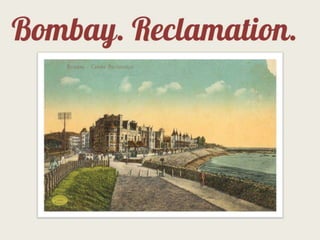 Bombay. Reclamation.
 