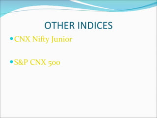 OTHER INDICES CNX Nifty Junior S&P CNX 500 