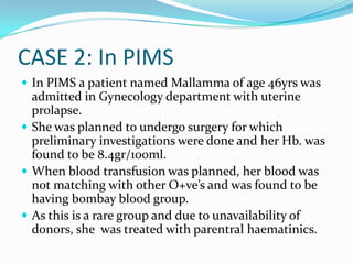 12 in West bengalWhen Bombay blood group was first encountered it was found not to contain AorB antigen so was thought to be ‘o’ blood group