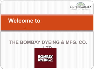 Welcome to -  THE BOMBAY DYEING & MFG. CO. LTD  