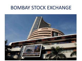BOMBAY STOCK EXCHANGE 
 