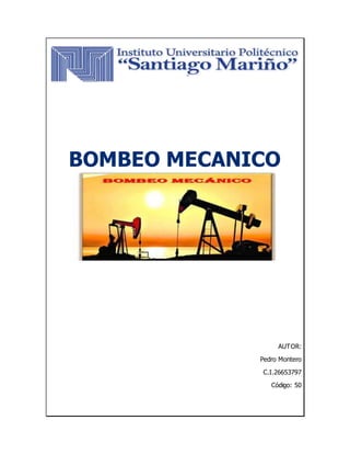 BOMBEO MECANICO
AUTOR:
Pedro Montero
C.I.26653797
Código: 50
 