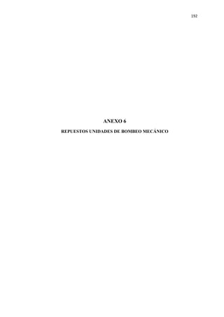 192
ANEXO 6
REPUESTOS UNIDADES DE BOMBEO MECÁNICO
 