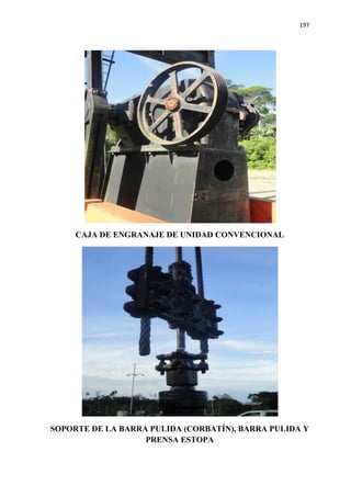 197
CAJA DE ENGRANAJE DE UNIDAD CONVENCIONAL
SOPORTE DE LA BARRA PULIDA (CORBATÍN), BARRA PULIDA Y
PRENSA ESTOPA
 