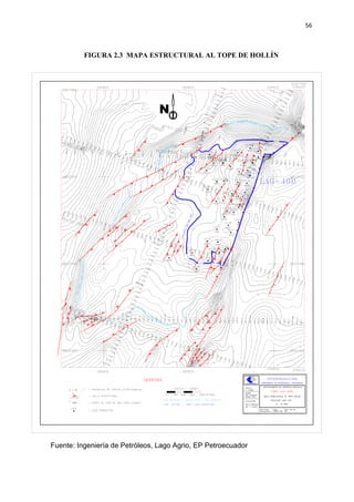 56
FIGURA 2.3 MAPA ESTRUCTURAL AL TOPE DE HOLLÍN
Fuente: Ingeniería de Petróleos, Lago Agrio, EP Petroecuador
N
 