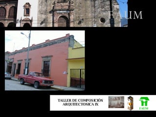 FAUM TALLER DE COMPOSICIÓN ARQUITECTONICA IX FAUM 