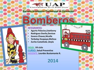 Escuela Académico Profesional de Educación 
INTEGRANTES: 
• Agurto Palacios,Estefanny 
• Rodriguez Davila,Denisse 
• Sovero Chavez,Nicolle 
• Torbalay Huapaya,Melissa 
• Zurita Castañeda ,Keyla 
CICLO: VII ciclo 
CURSO: Salud Preventiva 
DOCENTE: Lourdes Bustamante R. 
2014 
 