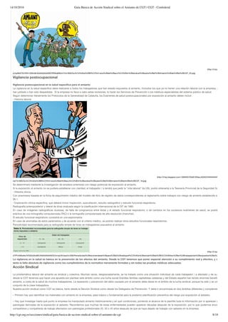 14/10/2016 Guía Básica de Acción Sindical sobre el Amianto de CGT | CGT - Confederal
http://cgt.org.es/secciones/sindical/guia-basica-de-accion-sindical-sobre-el-amianto-de-cgt 8/18
(http://4.bp.blogspot.co
jL2qA6ibTX4/VNI1r3SAn6I/AAAAAAAAASE/IRNXqM9mn74/s1600/Gu%C3%ADa%2BB%C3%A1sica%2Bde%2Bacci%C3%B3n%2Bsindical%2Bsobre%2Bel%2BAmianto%2Bde%2Bla%2BCGT_25.jpg)
Vigilancia postocupacional
Vigilancia postocupacional en la salud especíﬁca para el amianto
La vigilancia en la salud especíﬁca debe realizarse a todos los trabajadores que han estado expuestos al amianto, incluidos los que ya no tienen una relación laboral con la empresa, porque ya
han jubilado o han sido despedidas . Si la empresa no lleva a cabo estas revisiones, lo harán los Servicios de Prevención o los médicos especialistas del sistema público de salud.
Según determinan literalmente los Protocolos de la Generalidad de Cataluña, los Exámenes de salud postocupacionales por exposición al amianto deben incluir:
• Historia laboral
(http://3.bp.blogspot.com/-GlWiAS7Z5dE/VNIqcJADA2I/AAAAAAAAASE/Ugexh
oqY/s1600/Gu%C3%ADa%2BB%C3%A1sica%2Bde%2Bacci%C3%B3n%2Bsindical%2Bsobre%2Bel%2BAmianto%2Bde%2Bla%2BCGT_18.jpg)
Se determinará mediante la investigación de empleos anteriores con riesgo potencial de exposición al amianto.
Si la exposición al amianto no se pudiera establecer con claridad, el trabajador / a tendrá que pedir la “vida laboral” (la USL podrá obtenerla) a la Tesorería Provincial de la Seguridad Social.
• Historia clínica
Con anamnesis basada en la ﬁcha de seguimiento médico del modelo del libro de registro de datos correspondientes al reglamento sobre trabajos con riesgo de amianto establecido en el RD 39
06.1.
• Exploración clínica especíﬁca, que deberá incluir inspección, auscultación, estudio radiográﬁco y estudio funcional respiratorio.
Radiografía anteroposterior y lateral de tórax evaluada según la clasiﬁcación internacional de la OIT de 1980.
En caso de imágenes radiográﬁcas dudosas, de falta de congruencia entre éstas y el estado funcional respiratorio, o de cambios en los sucesivos exámenes de salud, se podrá recurrir a
práctica de una tomografía computarizada (TAC) o la tomografía computarizada de alta resolución (manchar).
El estudio funcional respiratorio consistirá en una espirometría.
En caso de anomalías de estos parámetros y de acuerdo con el criterio médico, se podrán realizar otros estudios funcionales respiratorios.
Periodicidad recomendada para la radiografía simple de tórax en trabajadores expuestos al amianto
(http://2.bp.blogspot.co
s7FPvX56w9w/VOG0x0Xz6KI/AAAAAAAAAVQ/mrnaUXrUea4/s1600/Periodicidad%2Brecomendada%2Bpara%2Bla%2Bradiograf%C3%ADa%2Bsimple%2Bde%2Bt%C3%B3rax%2Ben%2Btrabajadores%2Bexpuestos%2Ba%2Bamianto.P
La vigilancia en la salud es básica en la prevención de los efectos del amianto. Desde la CGT tenemos que poner especial atención a su cumplimiento real y efectivo, y denuncian
tanto la falta absoluta de vigilancia como los cumplimientos de la normativa meramente formales y sin todas las pruebas médicas adecuadas.
Acción Sindical
La problemática laboral del amianto es sindical y colectiva. Muchas veces, desgraciadamente, se ha tratado como una situación individual de cada trabajador / a afectado y de su familia, p
desde la CGT tenemos que hacer una apuesta por plantear este ámbito como una lucha social.Grandes familias capitalistas catalanas y del Estado español han tenido enormes beneﬁcios con e
amianto, a costa de la salud de muchos trabajadores. La reparación y prevención del daño causado por el amianto debe darse en el ámbito de la lucha sindical, porque ha sido y es una agresión
conjunto de la clase trabajadora.
Nuestra acción sindical como CGT es básica, tanto desde la Sección Sindical como desde los Delegados de Prevención. Y debe ir encaminada en dos ámbitos diferentes y complementarios:
– Primero hay que identiﬁcar los materiales con amianto en la empresa, paso básico y fundamental para la posterior planiﬁcación preventiva del riesgo por exposición al asbesto.
– Hay que investigar hasta qué punto la empresa ha manipulado amianto históricamente y en qué condiciones, poniendo al alcance de la plantilla toda la información por si aparecen alguna de
patologías derivadas de la exposición al asbesto. Recordemos que muchas de estas enfermedades pueden aparecer décadas después de la exposición, por lo que podemos encontrarnos c
compañeros y compañeras de trabajo afectados con patologías profesionales 20, 30 o 40 años después de que se haya dejado de trabajar con asbesto en la empresa.
 