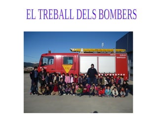 EL TREBALL DELS BOMBERS 