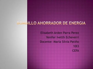 Elisabeth Arden Parra Perez
Yenifer Ivetth Echeverri
Docente: María Silvia Patiño
10I3
CEFA
 